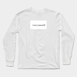 love yourself Long Sleeve T-Shirt